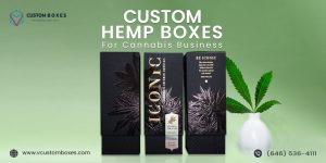 Consider Custom Hemp Boxes For Cannabis Business